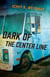 Dark of the Center Line