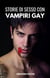 Storie di sesso con vampiri gay