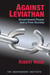 Against Leviathan - Government Power and a Free Society