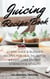 Juicing Recipe Book: 27 EpicJuice & Blender Recipes For Health, Detox, Weight Loss, Energy, Strength & Vitality