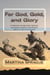 For God, Gold, and Glory: A History of Military Service and Man's Search for Power, Wealth, and Adventure