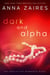 Dark and Alpha (An Addictive Romance Duet)