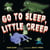 Go to Sleep, Little Creep - A Bedtime Book for Kids and Toddlers