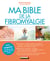 Ma Bible de la fibromyalgie