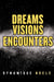 Dreams, Visions, Encounters