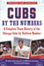 Cubs by the Numbers - A Complete Team History of the Chicago Cubs by Uniform Number