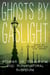 Ghosts by Gaslight - Stories of Steampunk and Supernatural Suspense