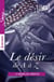 Le désir de A à Z - volume 3 - L comme Love - M comme Maître - N comme Nue (ou presque) - O comme Obsession - P comme Passionnément