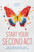 Start Your Second Act: How to Change Careers, Launch a Business, and Create Your Best Life