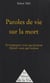 Paroles de vie sur la mort : accompagner ceux qui partent, apaiser ceux qui restent