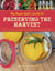 The Farm Girl's Guide to Preserving the Harvest - How to Can, Freeze, Dehydrate, and Ferment Your Garden's Goodness