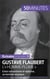 Gustave Flaubert, l'« homme-plume » - Entre romantisme et réalisme, un écrivain atypique