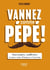 Vannez comme pépé !