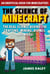 The Science of Minecraft - The Real Science Behind the Crafting, Mining, Biomes, and More!