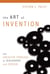Art of Invention - The Creative Process of Discovery and Design