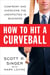 How to Hit a Curveball - Confront and Overcome the Unexpected in Business
