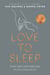 Love to Sleep - Good Nights and Happy Days for Your Child and You