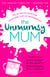 The Unmumsy Mum - The hilarious, relatable No.1 Sunday Times bestseller