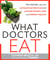 What Doctors Eat - Tips, Recipes, and the Ultimate Eating Plan for Lasting Weight Loss and Perfect Health
