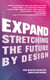 Expand - Stretching the Future By Design