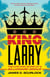 King Larry - The Life and Ruins of a Billionaire Genius