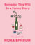 Someday This Will Be a Funny Story - The Quotable Nora Ephron