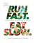 Run Fast. Eat Slow. - Nourishing Recipes for Athletes: A Cookbook