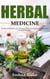 Herbal Medicine: The Best of Herbalism and Herbology. Boost your Health with Natural and Powerful Remedies