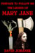 Prepare to Follow Me: The Legend of Mary Jane