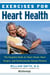 Exercises for Heart Health - The Complete Guide for Heart Attack, Heart Surgery, and Cardiovascular Disease Patients