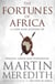 Fortunes of Africa - A 5,000 Year History of Wealth, Greed and Endeavour