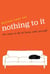 Nothing To It - Ten Ways to Be at Home with Yourself