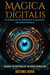 Magica Digitalis: The Mystical Alchemy of Blockchain, Cryptocurrency, and Artificial Intelligence