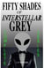 Fifty Shades of Interstellar Grey - Complete Series - Fifty Shades of Interstellar Grey