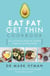 The Eat Fat Get Thin Cookbook - Over 175 Delicious Recipes for Sustained Weight Loss and Vibrant Health