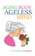 Aging Body, Ageless Mind