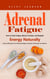 Adrenal Fatigue: How to Heal Fatigue, Balance Cortisol, and Reignite Energy Naturally (How to Eliminate Your Adrenal Fatigue and Gain the Energy You Deserve)