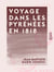 Voyage dans les Pyrénées en 1818