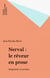 Nerval : le rêveur en prose - Imaginaire et écriture