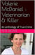 Valerie McDaniel : Veterinarian & Killer An Anthology of True Crime