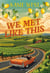 We Met Like This - Romance : Un swipe à droite peut-il se transformer en coup de coeur ?