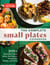 The Complete Small Plates Cookbook - 300+ Shareable Tapas, Meze, Bar Snacks, Dumplings, Salads, and More