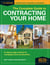 The Complete Guide to Contracting Your Home - A Step-by-Step Method for Managing Home Construction