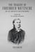 The Tragedy of Friedrich Nietzsche His Life and Battle With Philosophy: Volume One The Cultural Missionary