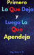 Primero Lo Que Deja Y Luego Lo Que Apendeja