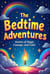 The Bedtime Adventures: Stories of Magic, Courage and Color