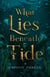 What Lies Beneath the Tide