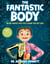 The Fantastic Body - What Makes You Tick & How You Get Sick