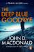 The Deep Blue Goodbye - (Travis McGee: 1): introducing the inspiration behind a genre: Travis McGee, from the grandmaster of American crime fiction