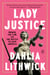 Lady Justice - Women, the Law, and the Battle to Save America